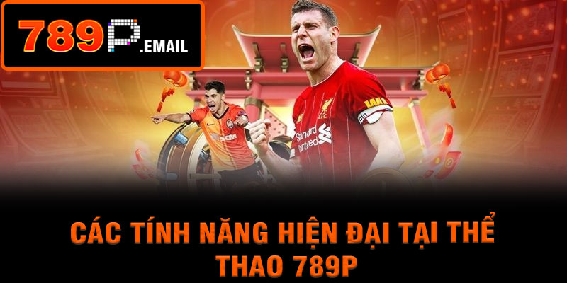 Các tính năng hiện đại tại thể thao 789P