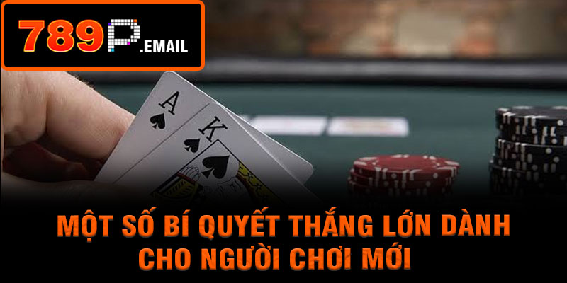 Một số bí quyết thắng lớn dành cho người chơi mới