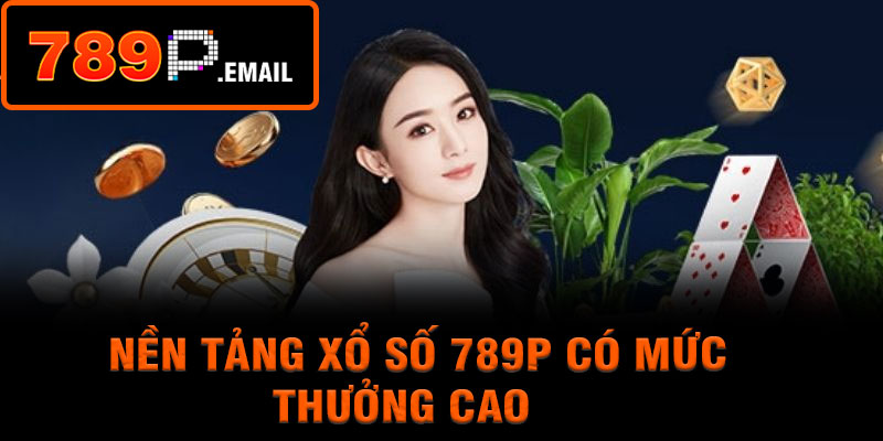 Nền tảng xổ số 789p có mức thưởng cao