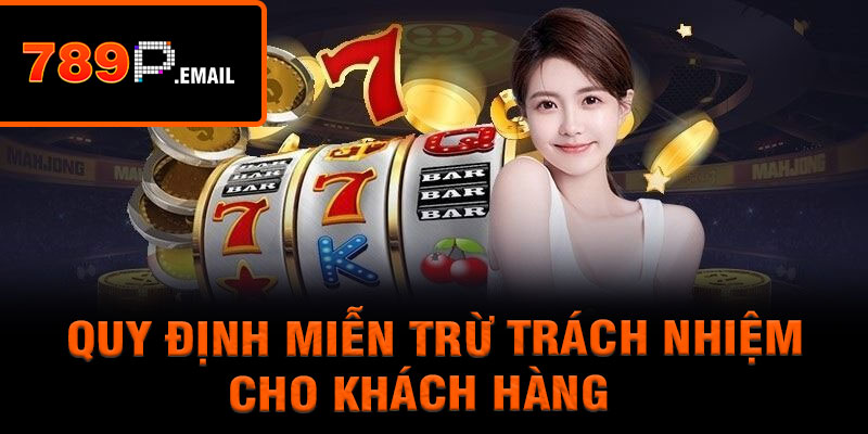 Quy định miễn trừ trách nhiệm cho khách hàng